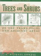 Trees and Shrubs of the Trans-Pecos and Adjacent Areas