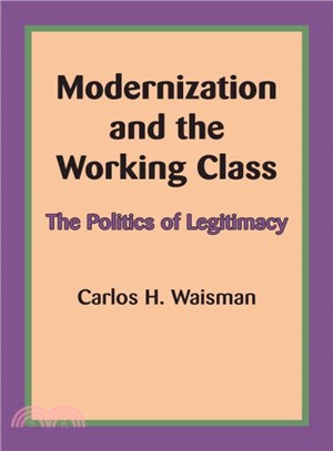 Modernization and the Working Class ― The Politics of Legitimacy