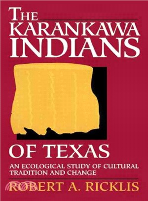 The Karankawa Indians of Texas ― An Ecological Study of Cultural Tradition and Change