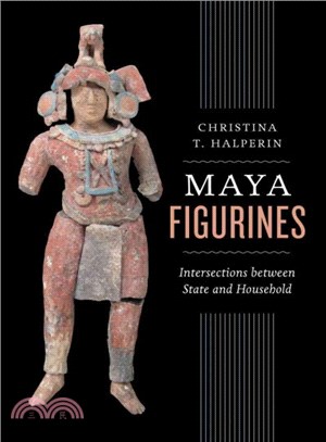 Maya Figurines ― Intersections Between State and Household