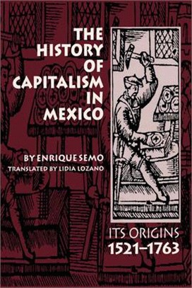 The History of Capitalism in Mexico ― Its Origins, 1521-1763