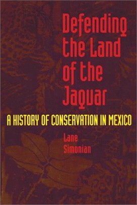 Defending the Land of the Jaguar ─ A History of Conservation in Mexico