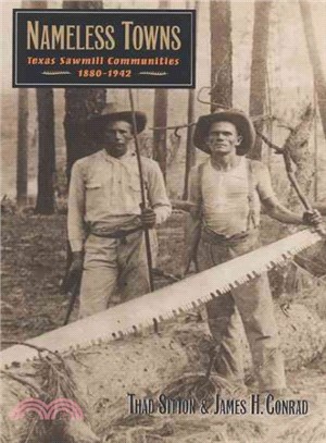 Nameless Towns ― Texas Sawmill Communities, 1880-1942