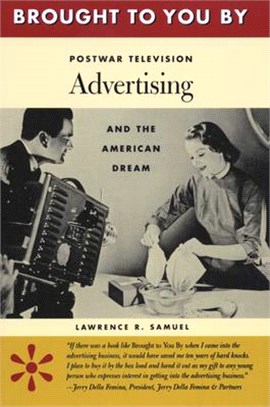 Brought to You by ― Postwar Television Advertising and the American Dream