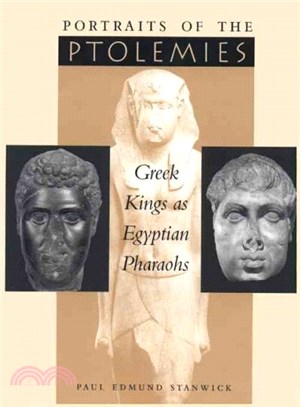 Portraits of the Ptolemies ― Greek Kings As Egyptian Pharaohs