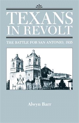 Texans in Revolt ― The Battle for San Antonio, 1835