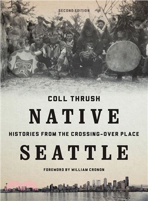 Native Seattle ─ Histories from the Crossing-Over Place