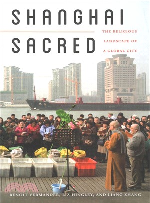 Shanghai Sacred ― The Religious Landscape of a Global City