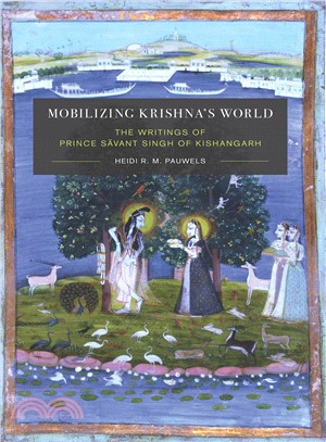 Mobilizing Krishna's World ─ The Writings of Prince Savant Singh of Kishangarh