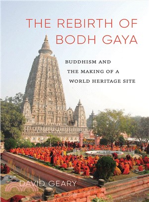 The Rebirth of Bodh Gaya ─ Buddhism and the Making of a World Heritage Site
