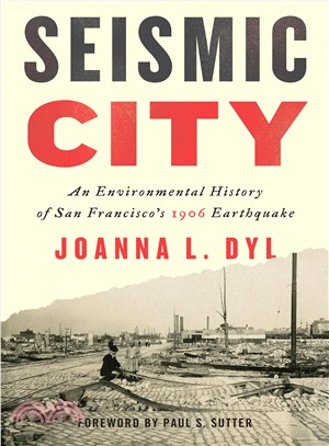 Seismic City ─ An Environmental History of San Francisco's 1906 Earthquake