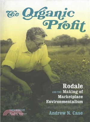 The Organic Profit ― Rodale and the Making of Marketplace Environmentalism