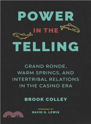 Power in the Telling ― Grand Ronde, Warm Springs, and Intertribal Relations in the Casino Era