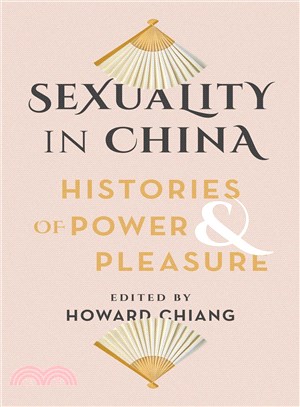 Sexuality in China ― Histories of Power and Pleasure