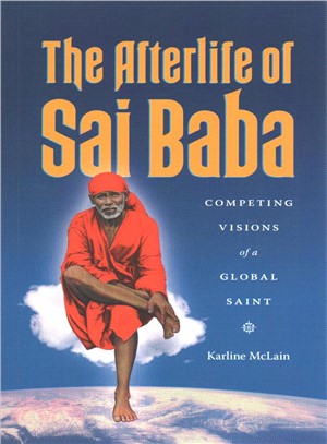 The Afterlife of Sai Baba ― Competing Visions of a Global Saint