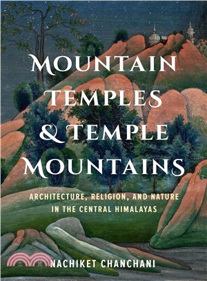 Mountain Temples and Temple Mountains ― Architecture, Religion, and Nature in the Central Himalayas