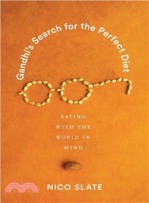 Gandhi's Search for the Perfect Diet ― Eating With the World in Mind