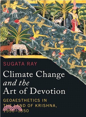 Climate Change and the Art of Devotion ― Geoaesthetics in the Land of Krishna, 1550-1850