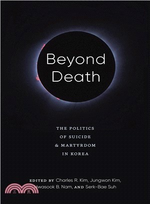 Beyond Death ― The Politics of Suicide and Martyrdom in Korea