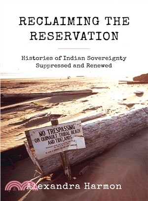 Reclaiming the Reservation ― Histories of Indian Sovereignty Suppressed and Renewed