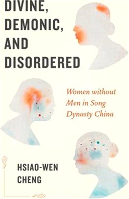 Divine, Demonic, and Disordered ― Women Without Men in Song Dynasty China