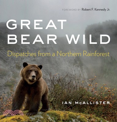 Great Bear Wild: Dispatches from a Northern Rainforest