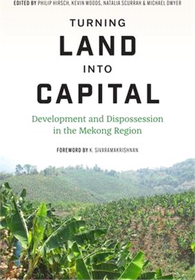 Turni Turning Land Into Capital: Development and Dispossession in the Mekong Region