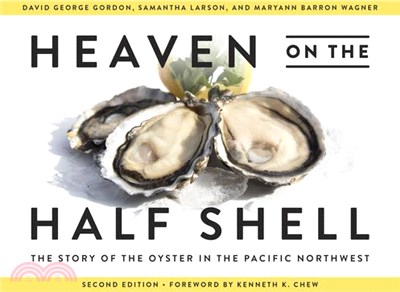 Heaven on the Half Shell: The Story of the Oyster in the Pacific Northwest