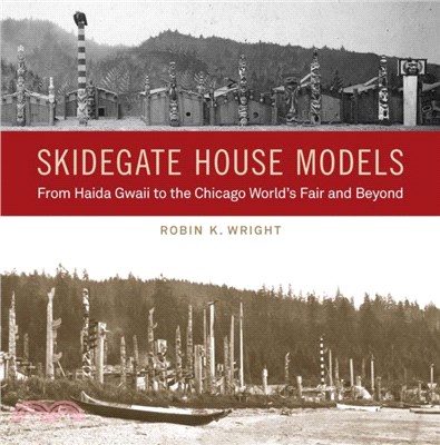 Skidegate House Models：From Haida Gwaii to the Chicago World's Fair and Beyond