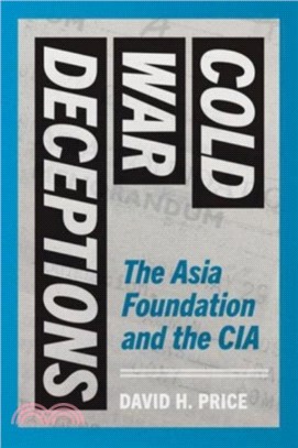 Cold War Deceptions：The Asia Foundation and the CIA