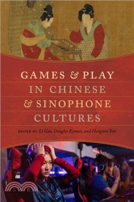 Games and Play in Chinese and Sinophone Cultures