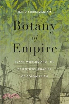 Botany of Empire：Plant Worlds and the Scientific Legacies of Colonialism