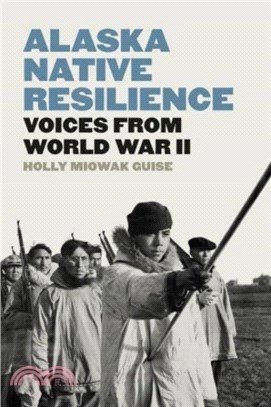 Alaska Native Resilience：Voices from World War II