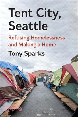 Tent City, Seattle: Refusing Homelessness and Making a Home