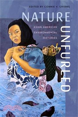 Nature Unfurled: Asian American Environmental Histories