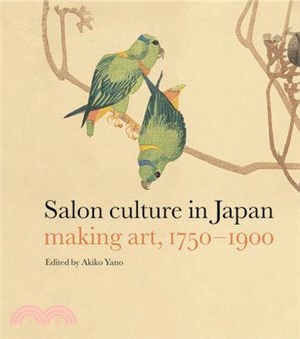 Salon Culture in Japan: Making Art, 1750-1900