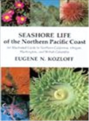 Seashore Life of the Northern Pacific Coast ─ An Illustrated Guide to Northern California, Oregon, Washington, and British Columbia