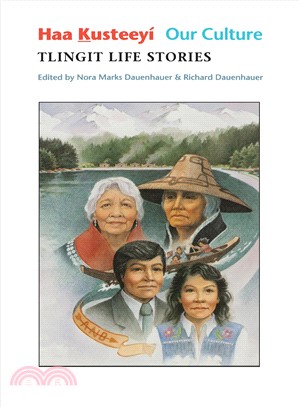 Haa Kusteeyi, Our Culture ― Tlingit Life Stories