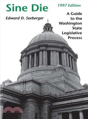 Sine Die ─ A Guide to the Washington State Legislative Process 1997