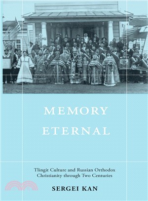 Memory Eternal ─ Tlingit Culture and Russian Orthodox Christianity Through Two Centuries
