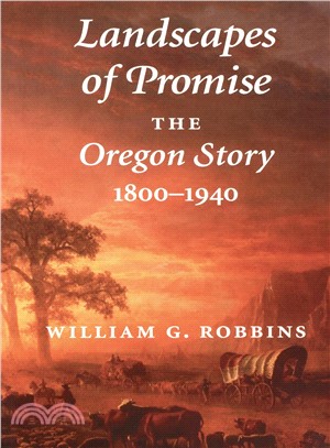Landscapes of Promise ─ The Oregon Story, 1800-1940