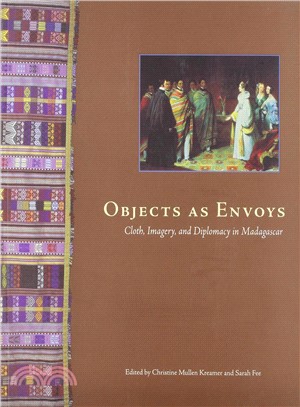 Objects As Envoys ― Cloth, Imagery, and Diplomacy in Madagascar