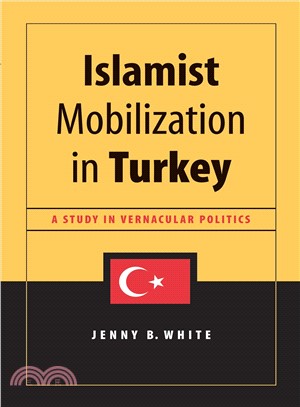 Islamist Mobilization in Turkey ─ A Study in Vernacular Politics