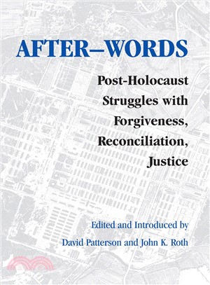 After-words ― Post-Holocaust Struggles with Forgiveness, Reconciliation, Justice