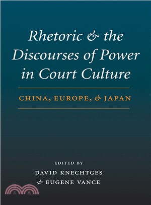 Rhetoric And The Discourses Of Power In Court Culture ─ China, Europe, And Japan