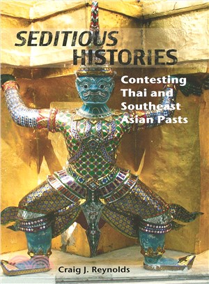 Seditious Histories: Contesting Thai And And Southeast Asian Pasts