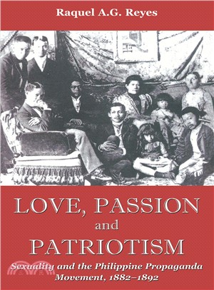 Love, Passion and Patriotism ─ Sexuality and the Philippine Propaganda Movement, 1882-1892