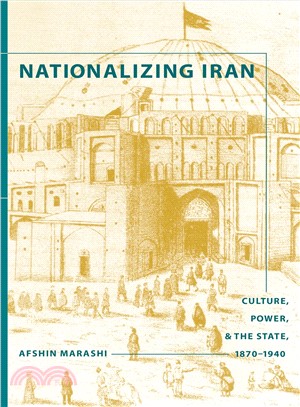 Nationalizing Iran ─ Culture, Power, and the State, 1870-1940