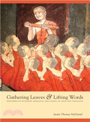 Gathering Leaves and Lifting Words ─ Histories of Buddhist Monastic Education in Laos and Thailand