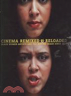 Cinema Remixed and Reloaded: Black Women and the Moving Image Since 1970